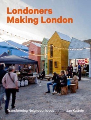 Londoners Making London - Transforming Neighbourhoods