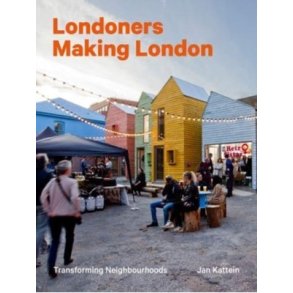 Londoners Making London - Transforming Neighbourhoods
