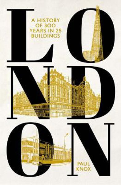 LONDON - A history of 300 years in 25 buildings