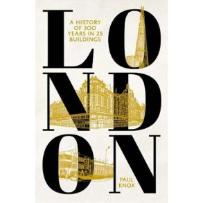 LONDON - A history of 300 years in 25 buildings