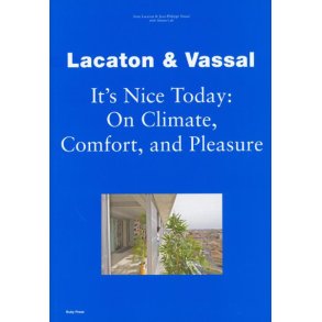 Lacaton & Vassal - Its Nice Today: On Climate, Comfort and Pleasure