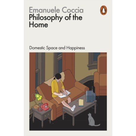 PHILOSOPHY OF THE HOME - DOMESTIC SPACE AND HAPPINESS