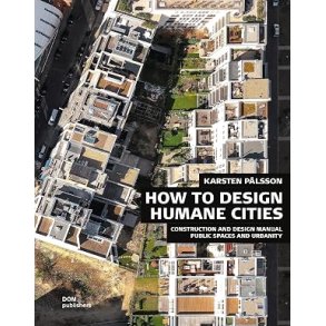HOW TO DESIGN HUMANE CITIES