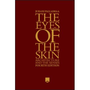 THE EYES OF THE SKIN - Architecture and the Senses  4th Edition