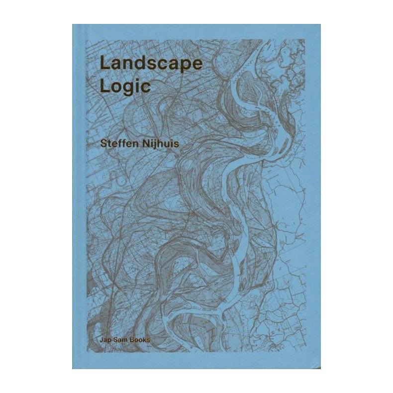 STEFFEN NIJHUIS - LANDSCAPE LOGIC