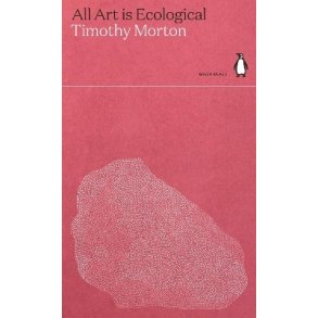ALL ART IS ECOLOGICAL