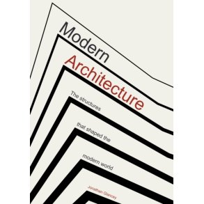 MODERN ARCHITECTURE - THE STRUCTURES THAT SHAPED THE MODERN WORLD