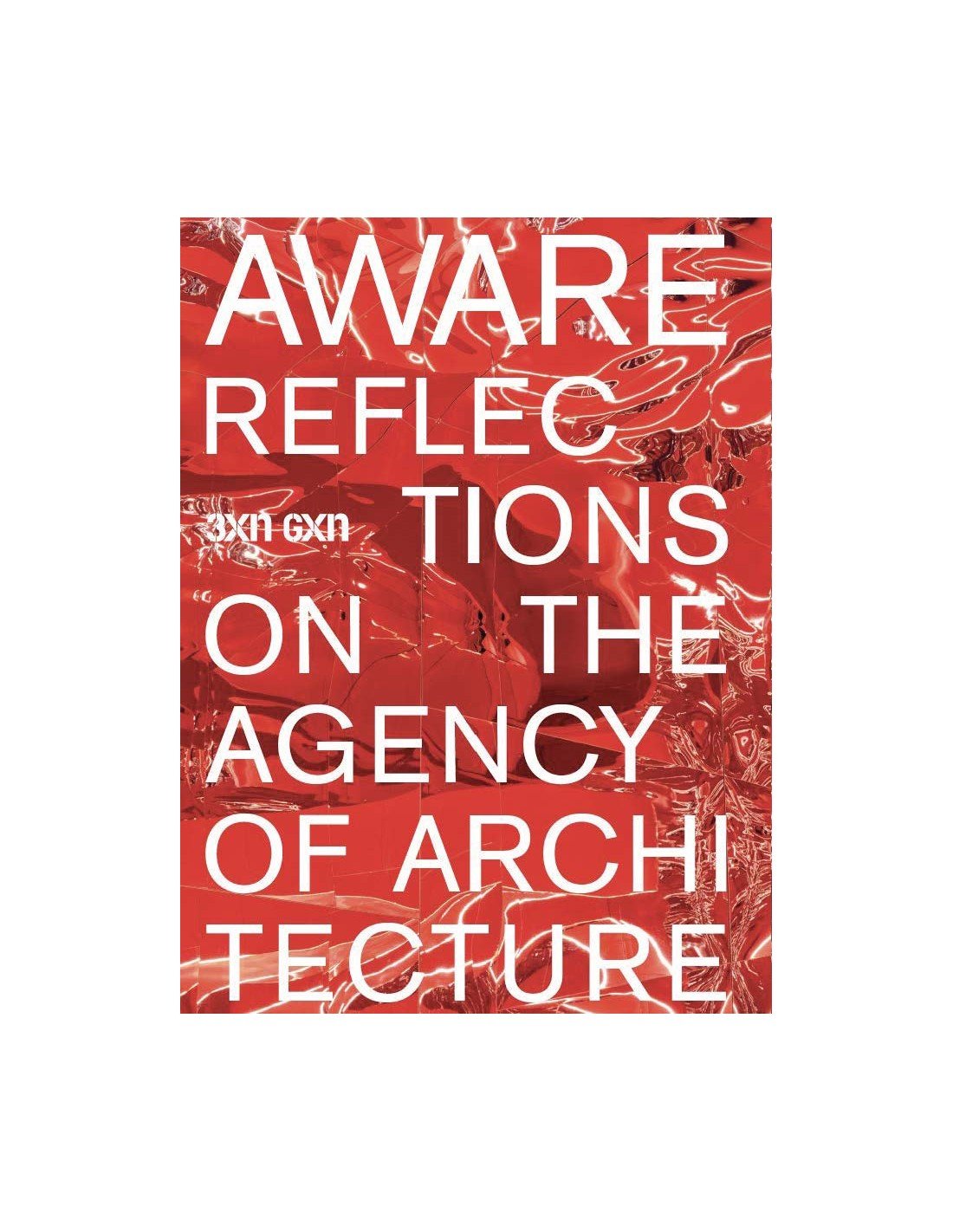 AWARE - REFLECTIONS ON THE AGENCY OF ARCHITECTURE 3XN GXN