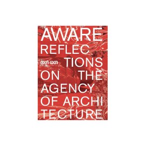 AWARE - REFLECTIONS ON THE AGENCY OF ARCHITECTURE 3XN GXN