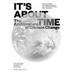 IT'S ABOUT TIME - THE ARCHITECTURE OF CLIMATE CHANGE