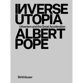INVERSE UTOPIA - Urbanism and the great acceleration