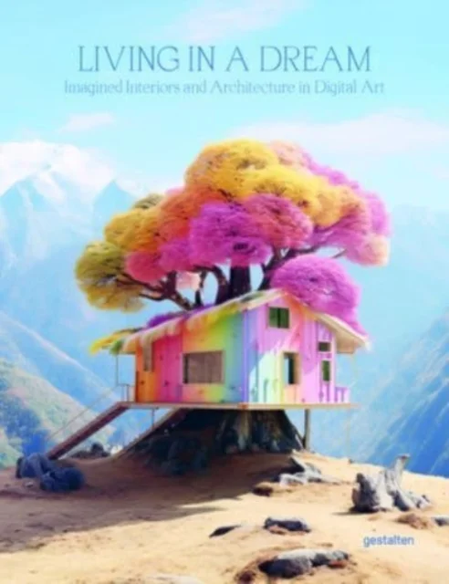 Living in a dream - Dreamscapes, Imagined Architecture, and Interiors