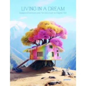 Living in a dream - Dreamscapes, Imagined Architecture, and Interiors
