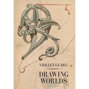 Drawing Worlds - Viollet-le-Duc
