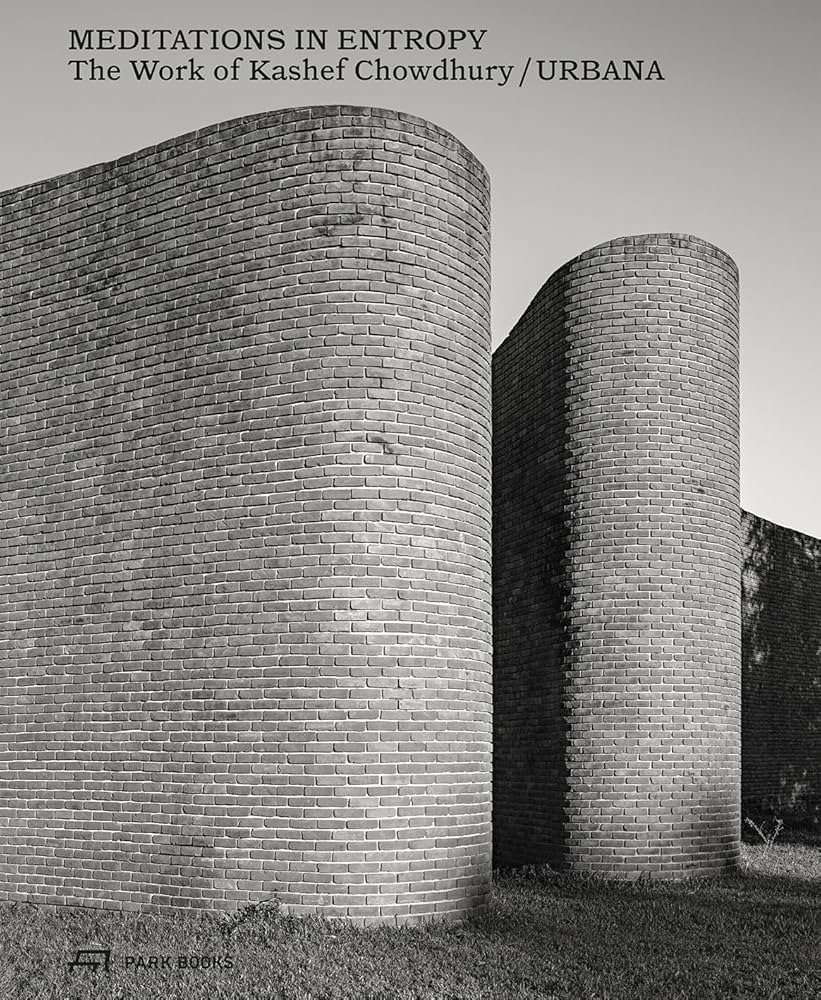 MEDITATIONS IN ENTROPY - The work of Kashef Chowdhury/URBANA