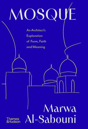 MOSQUE - AN ARCHITECT'S EXPLORATION OF FORM, FAITH AND MEANING