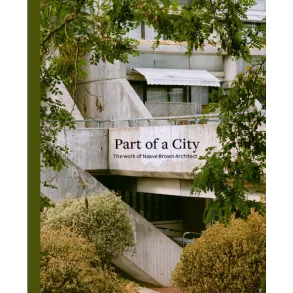 PART OF A CITY - THE WORK OF NEAVE BROWN ARCHITECT