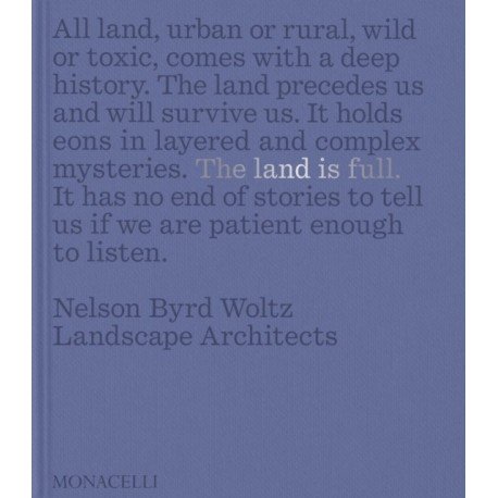 THE LAND IS FULL - NELSON BYRD WOLTZ LANDSCAPE ARCHITECTS