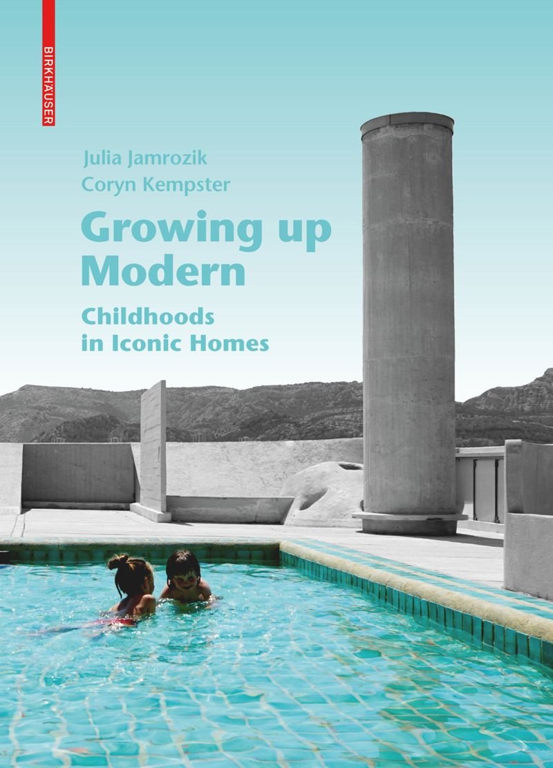 GROWING UP MODERN - CHILDHOODS IN ICONIC HOMES