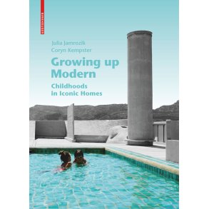 GROWING UP MODERN - CHILDHOODS IN ICONIC HOMES