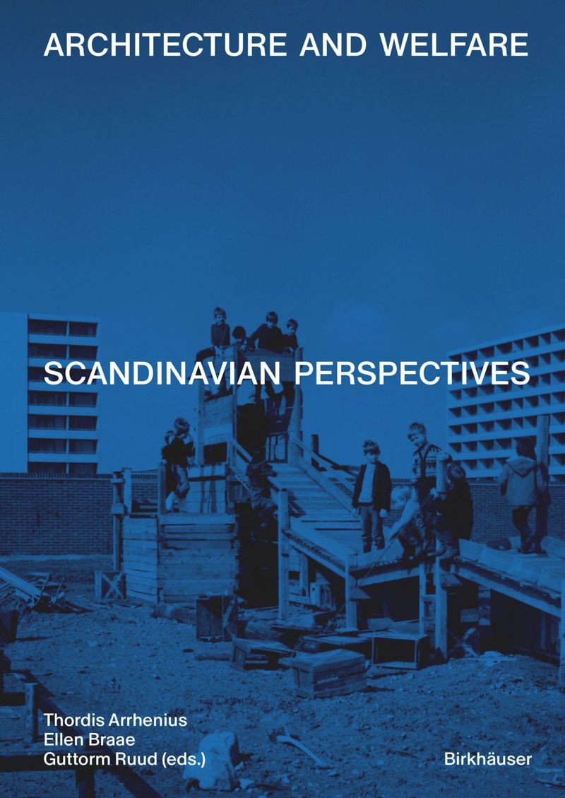 ARCHITECTURE AND WELFARE - SCANDINAVIAN PERSPECTIVES