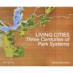 LIVING CITIES Three Centuries of Park Systems