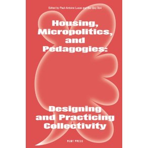 Housing, Micropolitics, and Pedagogies: Designing and Practicing Collectivity