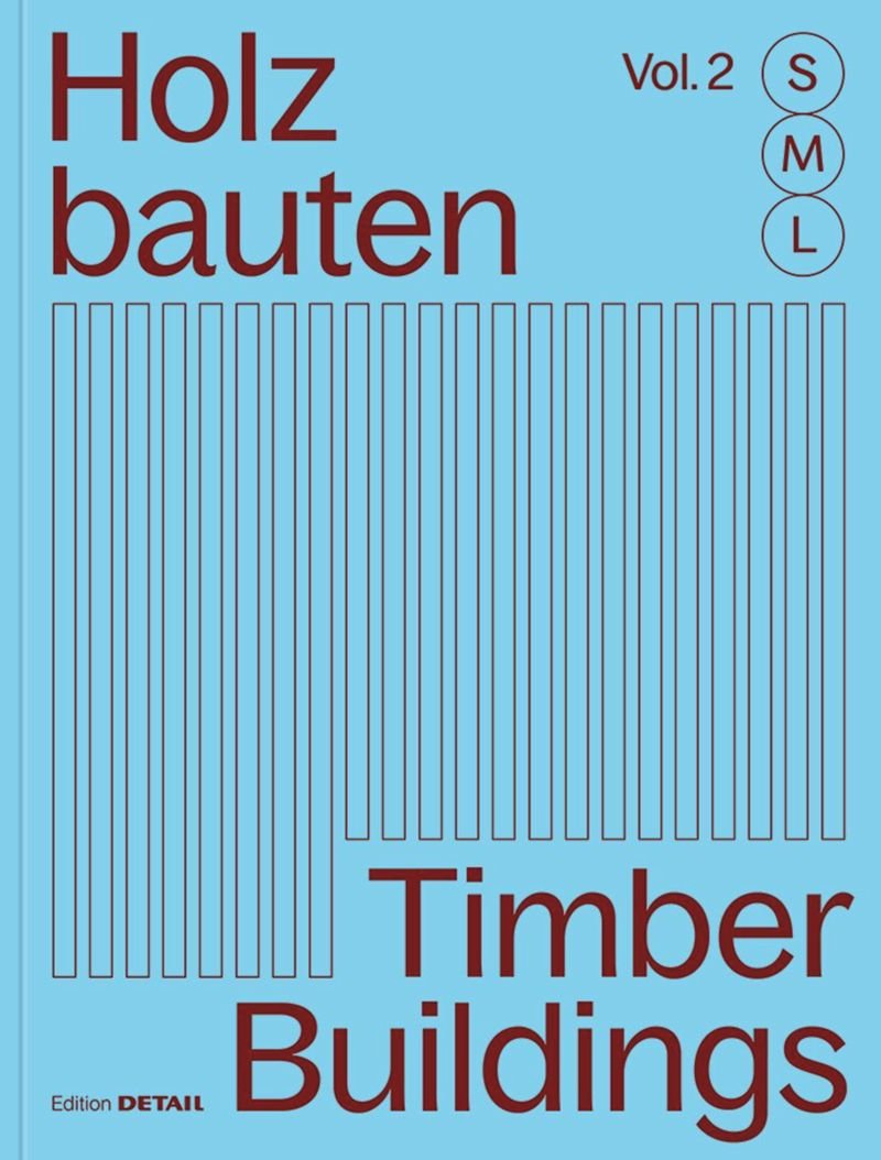 TIMBER BUILDINGS S,M,L VOL. 2 - HOLZBAUTEN S,M,L VOL. 2
