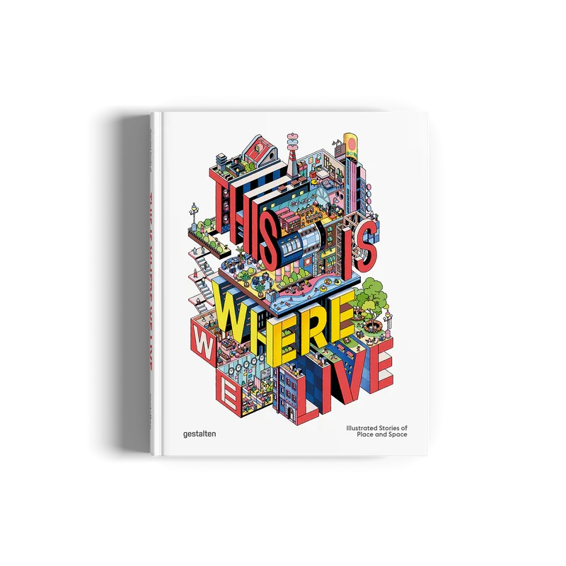 THIS IS WHERE WE LIVE - ILLUSTRATED STORIES OF PLACE AND SPACE