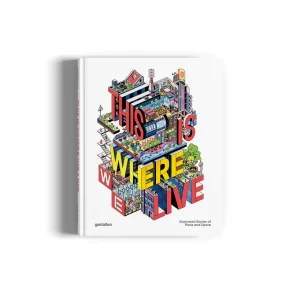 THIS IS WHERE WE LIVE - ILLUSTRATED STORIES OF PLACE AND SPACE