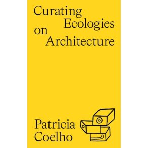 CURATING ECOLOGIES ON ARCHITECTURE