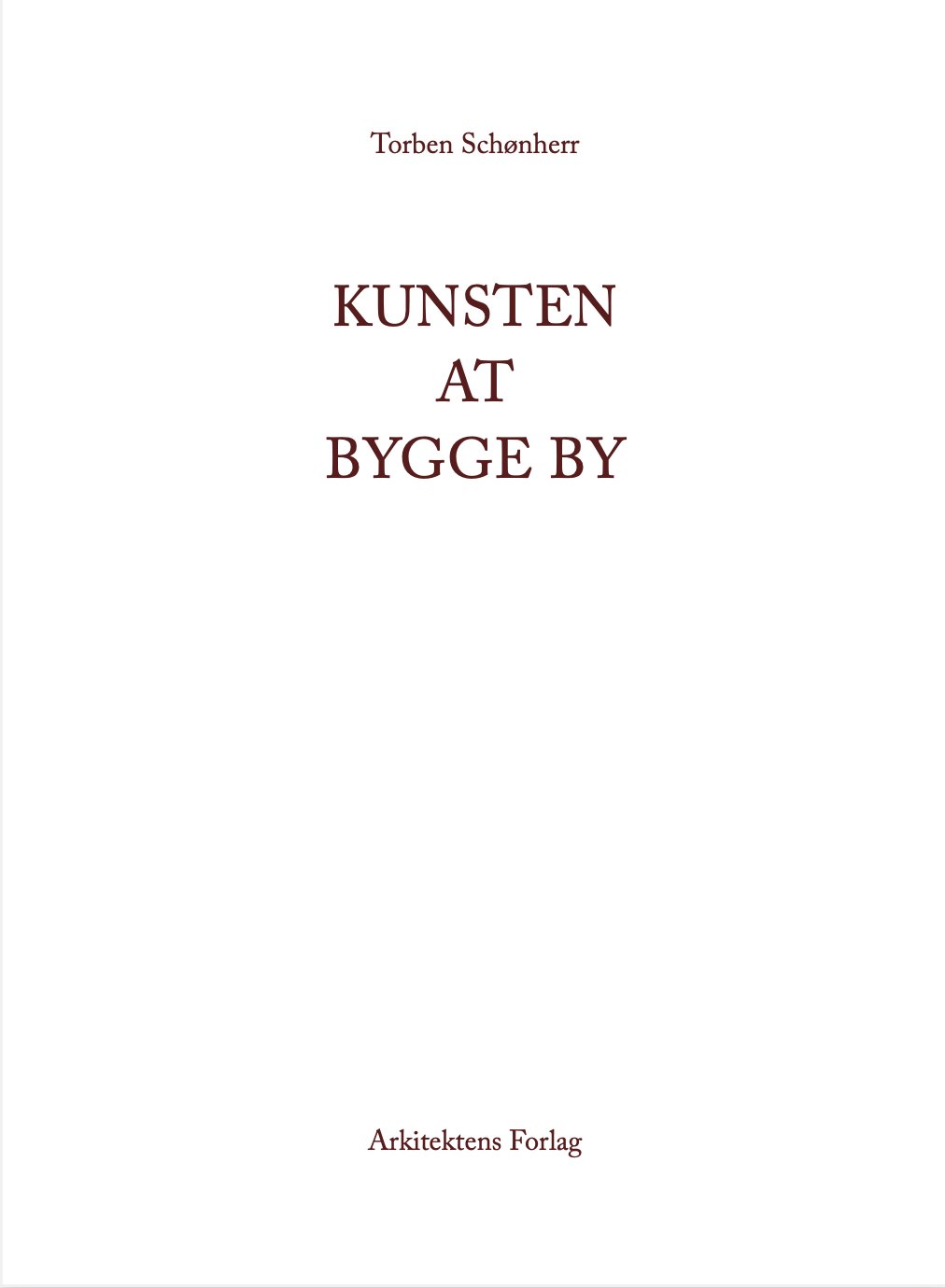 KUNSTEN AT BYGGE - Torben Schnherr