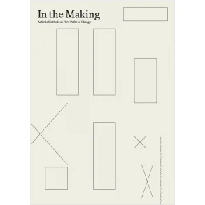 In the Making: Artistic Methods as New Paths to Change