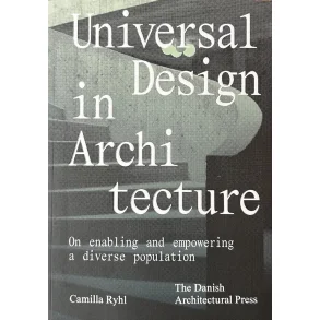 UNIVERSAL DESIGN IN ARCHITECTURE - ON ENABLING EMPOWERMENT IN A DIVERSE POPULATION