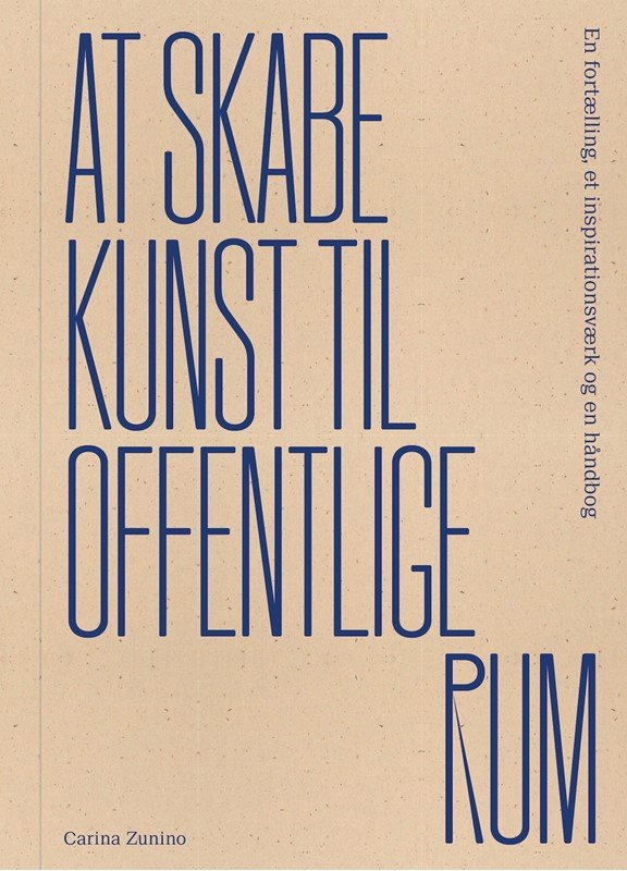 At skabe kunst til offentlige rum - En fortlling, et inspirationsvrk og en hndbog