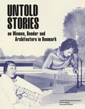 Untold Stories - Women, Gender and Architecture in Denmark