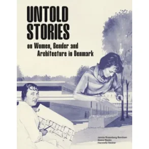 Untold Stories - Women, Gender and Architecture in Denmark