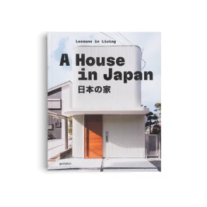 A HOUSE IN JAPAN - LESSONS IN LIVING