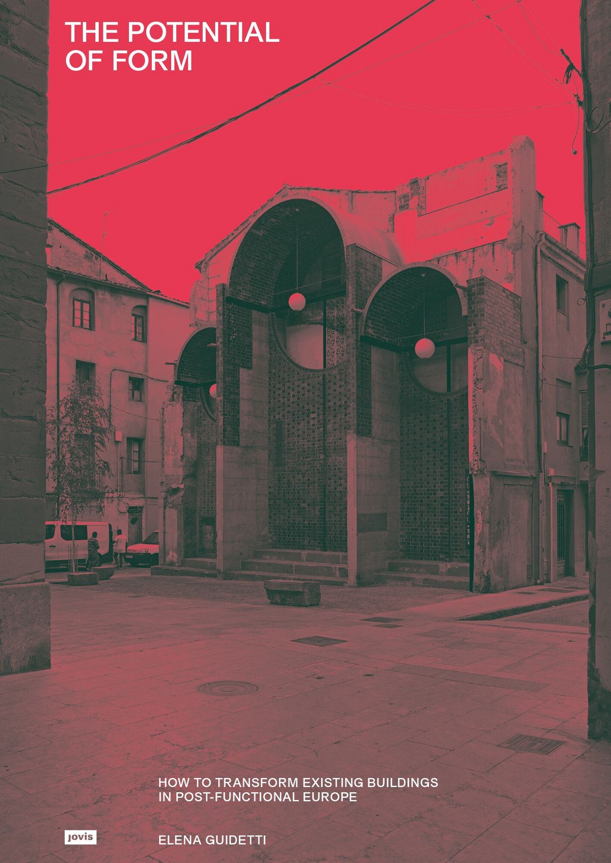 THE POTENTIAL OF FORM - HOW TO TRANSFORM EXISTING BUILDINGS