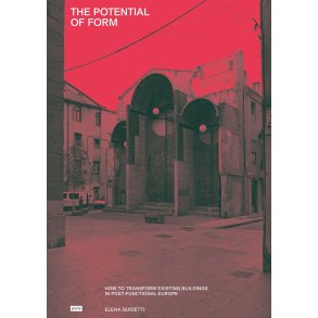 THE POTENTIAL OF FORM - HOW TO TRANSFORM EXISTING BUILDINGS
