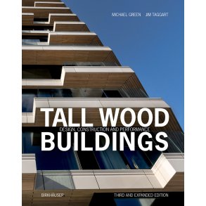 TALL WOOD BUILDINGS - Design, Construction and Performance