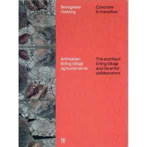 Concrete in transition - Concrete in transition: The architect Erling Viksj� and his artist collaborators