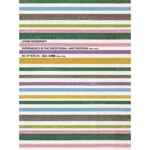 Living Modernity - Experiments in the exceptional and everyday 1920-1970