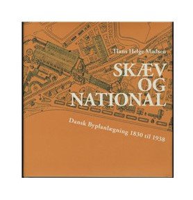 SK�V OG NATIONAL - Dansk Byplanl�gning 1830 til 1938