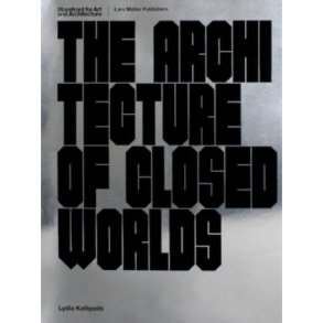 THE ARCHITECTURE OF CLOSED WORLDS - OR WHAT IS THE POWER OF SHIT?