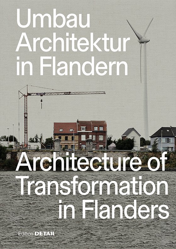 Umbau Architektur in Flandern / Architecture of Transformation in Flanders