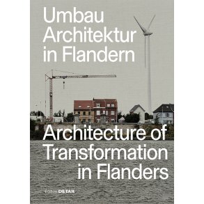Umbau Architektur in Flandern / Architecture of Transformation in Flanders