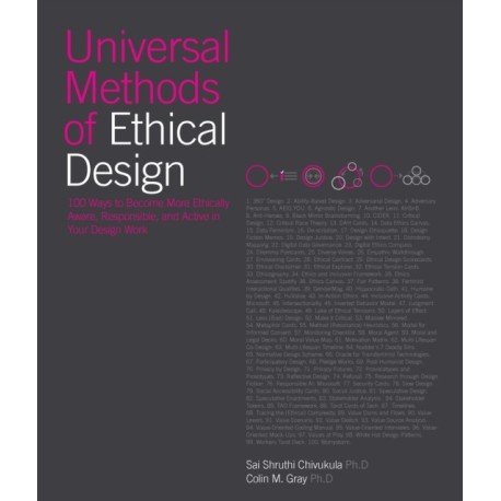 UNIVERSAL METHODS OF ETHICAL DESIGN - 100 Ways to Become More Ethically Aware, Responsible, and Acti