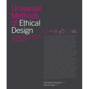 UNIVERSAL METHODS OF ETHICAL DESIGN - 100 Ways to Become More Ethically Aware, Responsible, and Acti