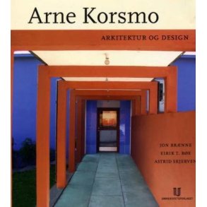 Arne Korsmo : arkitektur og design